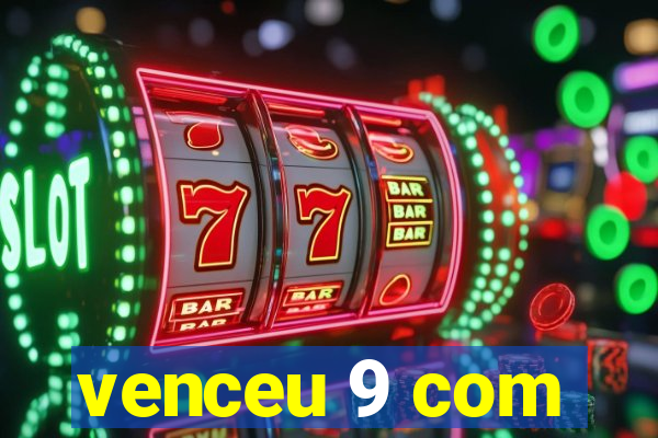 venceu 9 com